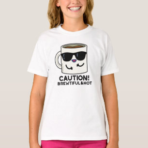 Camiseta Precaución Brewtiful And Hot Funny Coffee Pun