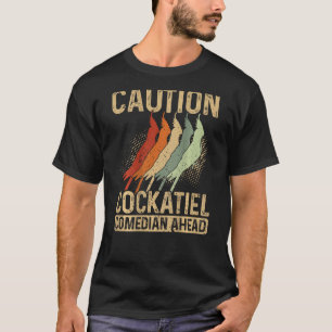 Camiseta Precaución Comediante Cockatiel antes de la impres