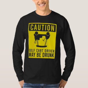 Camiseta Precaución El Conductor De Carro De Golf Puede Ser