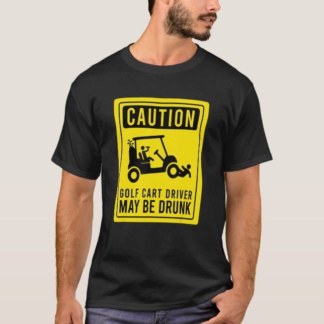 Camiseta Precaución El Conductor De Carro De Golf Puede Ser (Anverso)
