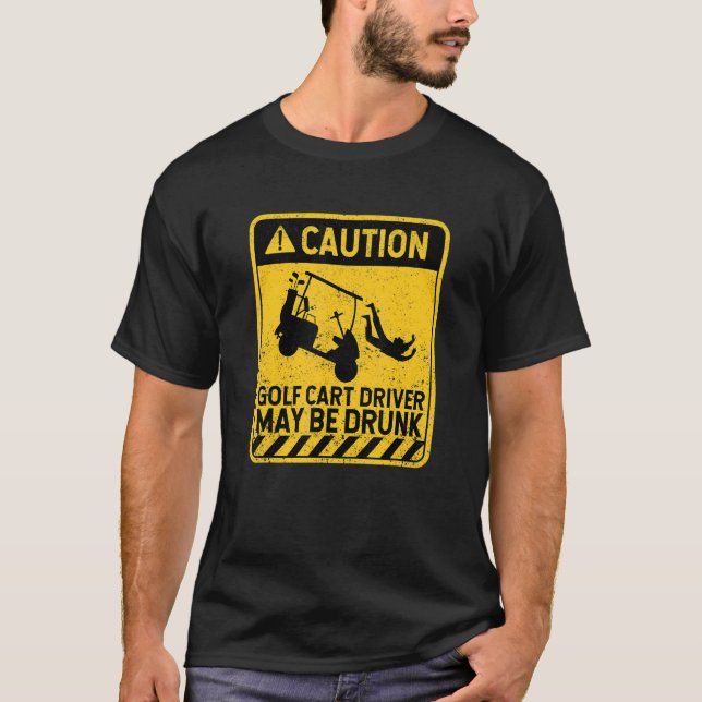Camiseta Precaución El Conductor De Carro De Golf Puede Ser (Anverso)