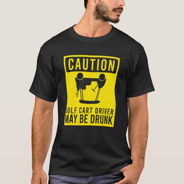 Camiseta Precaución El Conductor De Carro De Golf Puede Ser (Anverso)