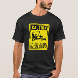 Camiseta Precaución El Conductor Del Carro De Golf Puede Se