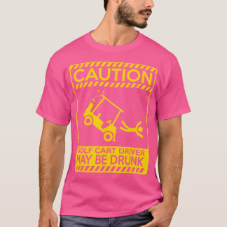 Camiseta Precaución El Conductor Del Carro De Golf Puede Se