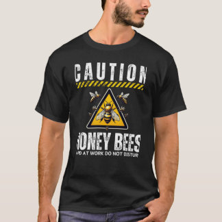 Camiseta Precaución Las Abejas De La Miel En El Trabajo No
