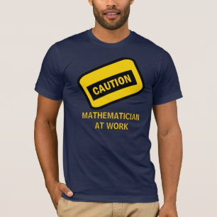 Camiseta PRECAUCIÓN: Matemático en el trabajo