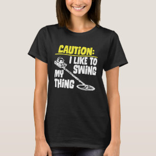Camiseta Precaución Me Gusta Arrojar Mi Cosa Detección Meta