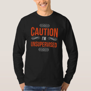 Camiseta Precaución, no soy supervisado diciendo sarcasmo s