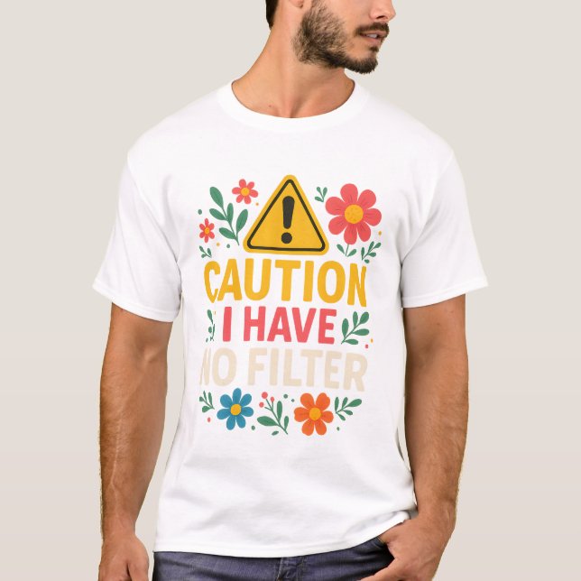 Camiseta Precaución No Tengo Filtro - Gracioso Diseño Flora (Anverso)