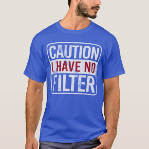 Camiseta Precaución no tengo filtro Humor sarcástico divert