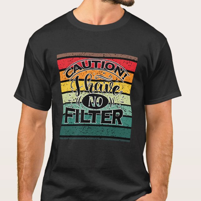 CAMISETA ¡PRECAUCIÓN! NO TENGO FILTROS (Subido por el creador)