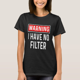 Camiseta Precaución no tengo filtros Humor sarcástico diver