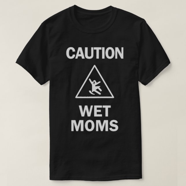 Camiseta Precaución para las madres húmedas 10 (Diseño del anverso)