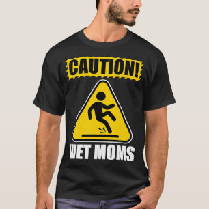 Camiseta Precaución para mamás húmedas