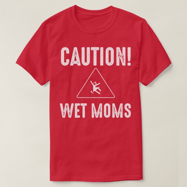 Camiseta Precaución para mamás húmedas 1 (Diseño del anverso)