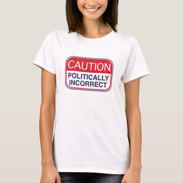 Camiseta Precaución políticamente incorrecta (Anverso)