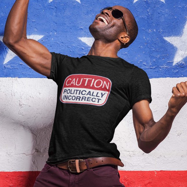 Camiseta Precaución políticamente incorrecta (Subido por el creador)