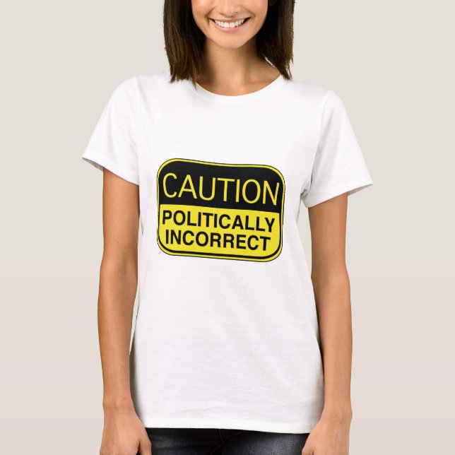 Camiseta Precaución políticamente incorrecta (Anverso)
