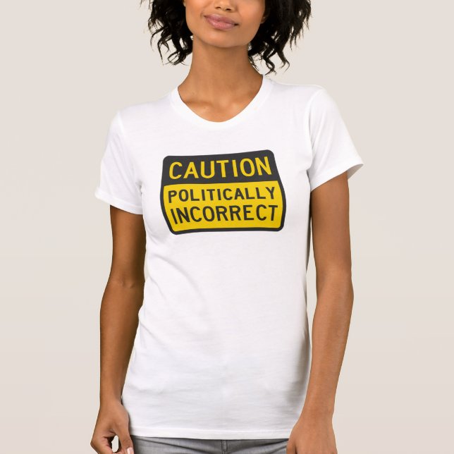 Camiseta Precaución político incorrecta (Anverso)