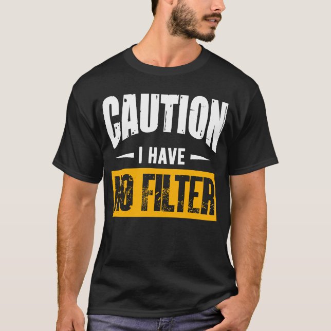 Camiseta Precaución por Rótulo No Tengo Ningún Filtro De Gu (Anverso)