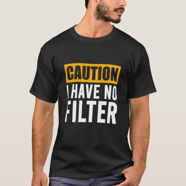 Camiseta Precaución por Rótulo No Tengo Ningún Filtro De Gu (Anverso)