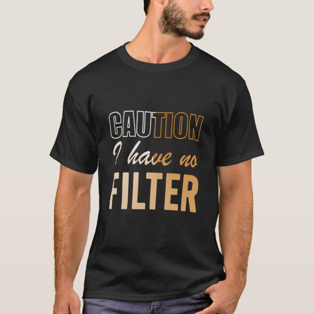 Camiseta Precaución por Rótulo No Tengo Ningún Filtro De Gu (Anverso)