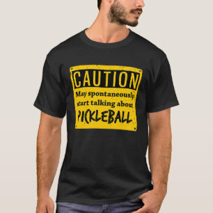 Camiseta Precaución Puede Hablar Espontáneamente De Pickleb