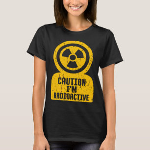 Camiseta Precaución Soy Radioactiva Una De Las Precauciones