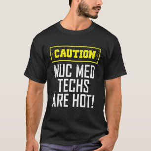 Camiseta Precaución Tecnólogo de Medicina Nuclear Tec Med N