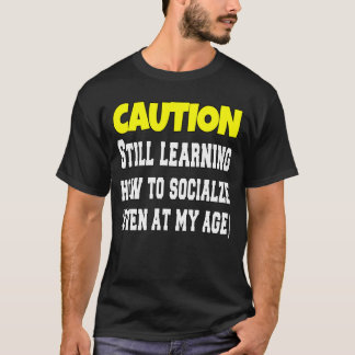 Camiseta Precaución Todavía Está Aprendiendo A Socializar G