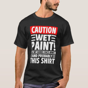 Camiseta ¡Precaución Wet Paint! En Mis Manos Enfrentan Los 