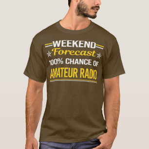 Camiseta Predicción de fin de semana 100 Radio Ham Amateur