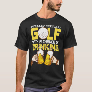 Camiseta Predicción de fin de semana Bebida Golf Golf Golf 