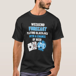 Camiseta Predicción de fin de semana Jugando Blackjack y Ce