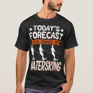 Camiseta Predicción De Hoy 100 Posibilidad De Esquiar Acuát