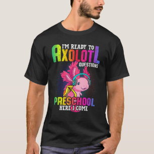 Camiseta Preescolar Listo Para Axolotl Preguntas De Vuelta