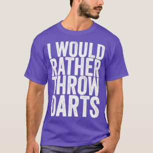 Camiseta Preferiría Arrojar Dardos