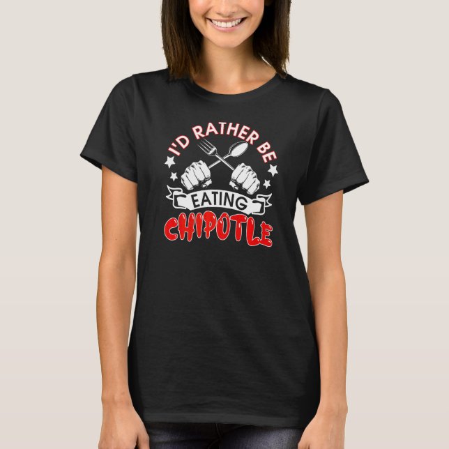 Camiseta Preferiría Comer Chipotle en chile mexicano (Anverso)