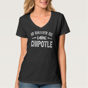 Camiseta Preferiría Comer Chipotle en chile mexicano