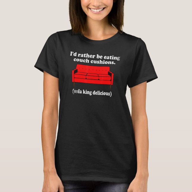 Camiseta Preferiría Comer Cojines Sofa King Deli (Anverso)