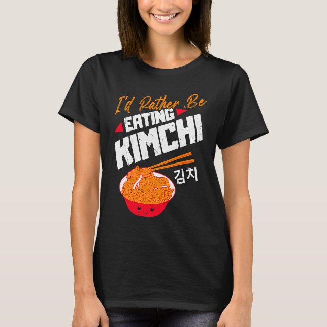 Camiseta Preferiría comer kimchi con fermento coreano (Anverso)