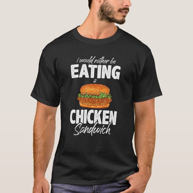 Camiseta Preferiría Comer Un Sándwich De Pollo (Anverso)