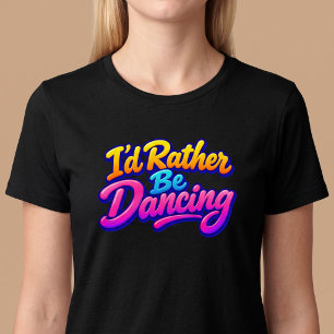 Camiseta Preferiría estar bailando