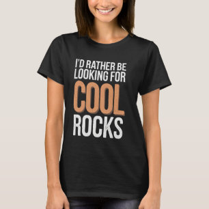 Camiseta Preferiría Estar Buscando Rocas Cool
