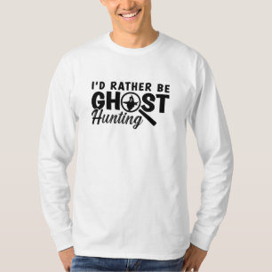 Camiseta Preferiría Estar Cazando Fantasma Caza Cazadora
