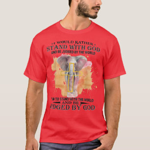 Camiseta Preferiría Estar Con Dios Y Ser Juzgado Por El