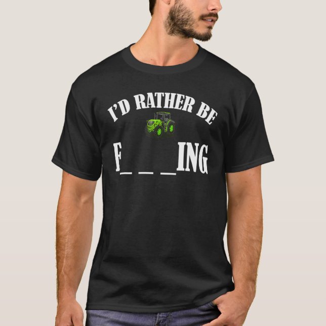 Camiseta Preferiría Estar Cultivando al Tractor Agricultor  (Anverso)