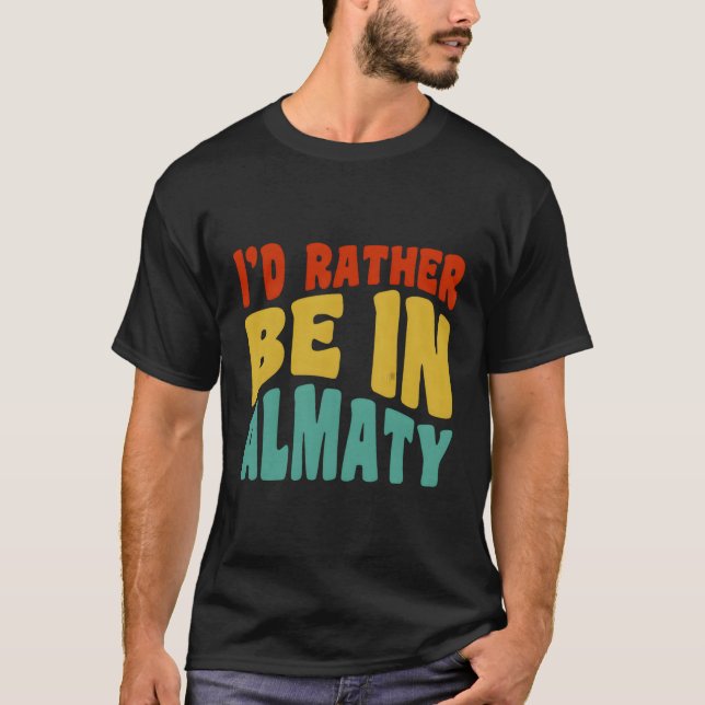 Camiseta Preferiría Estar En Almaty (Anverso)