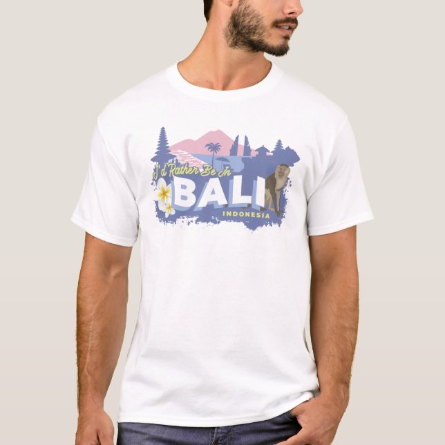 Camiseta Preferiría estar en Bali, Indonesia (Anverso)