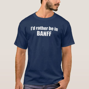 Camiseta Preferiría Estar En Banff Canada